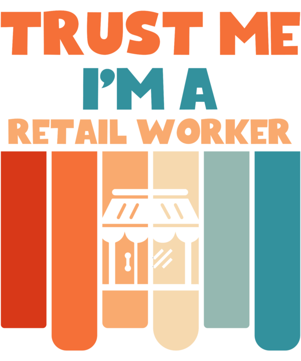Trust Me I'm A Retail Worker