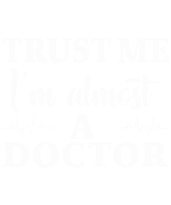 Trust Me I'm Almost A Doctor v2