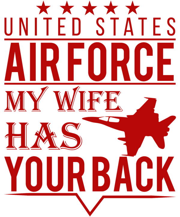 United States Air Force My Wife Has Your Back