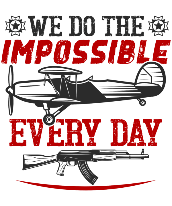 We Do The Impossible Everyday