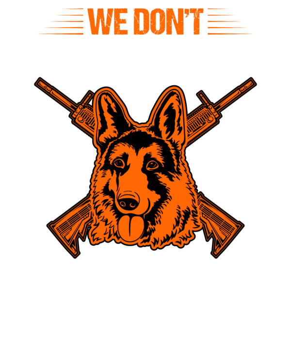 We Don't Need Guns Dogs