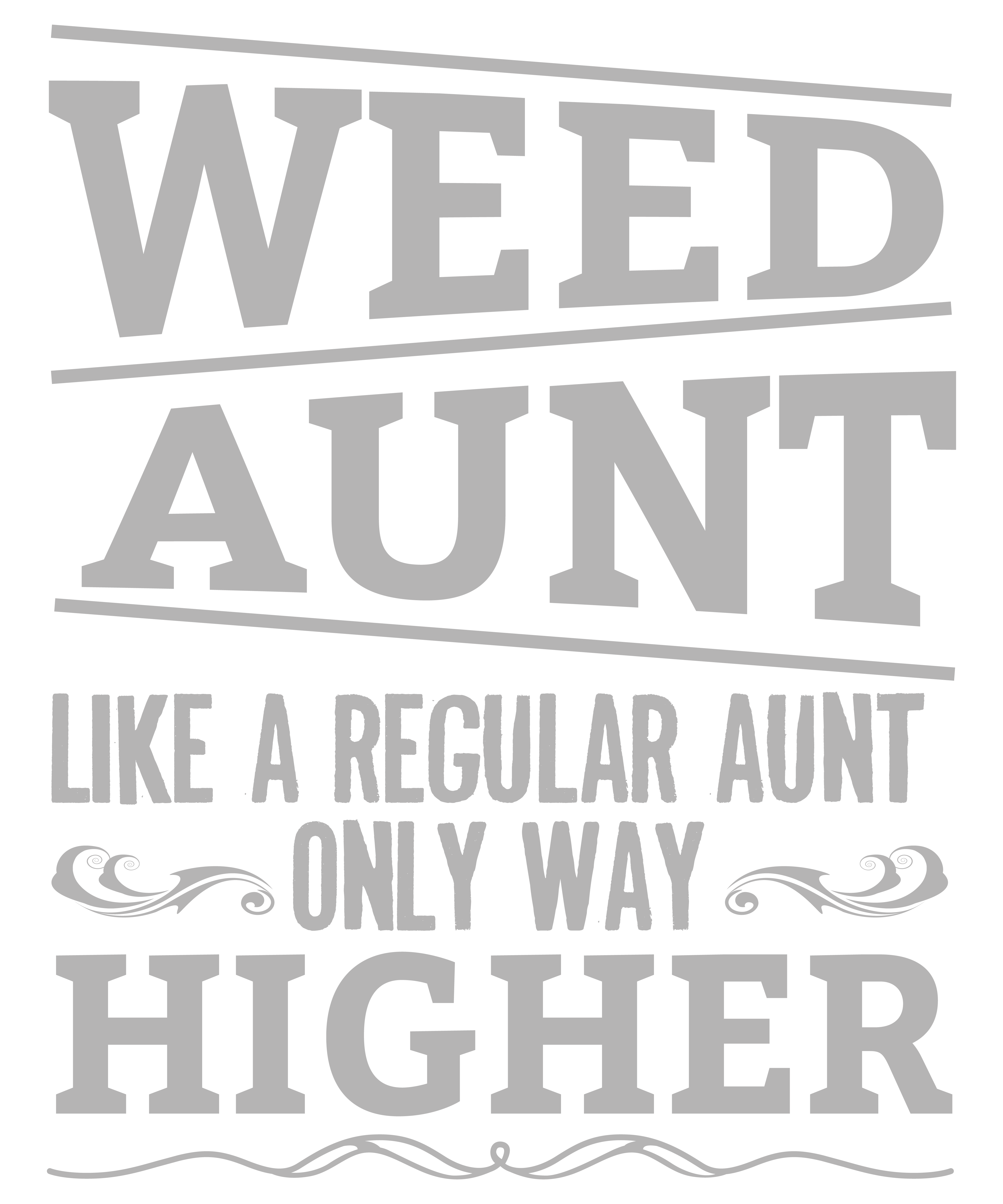 Weed Aunt Like A Regular Aunt