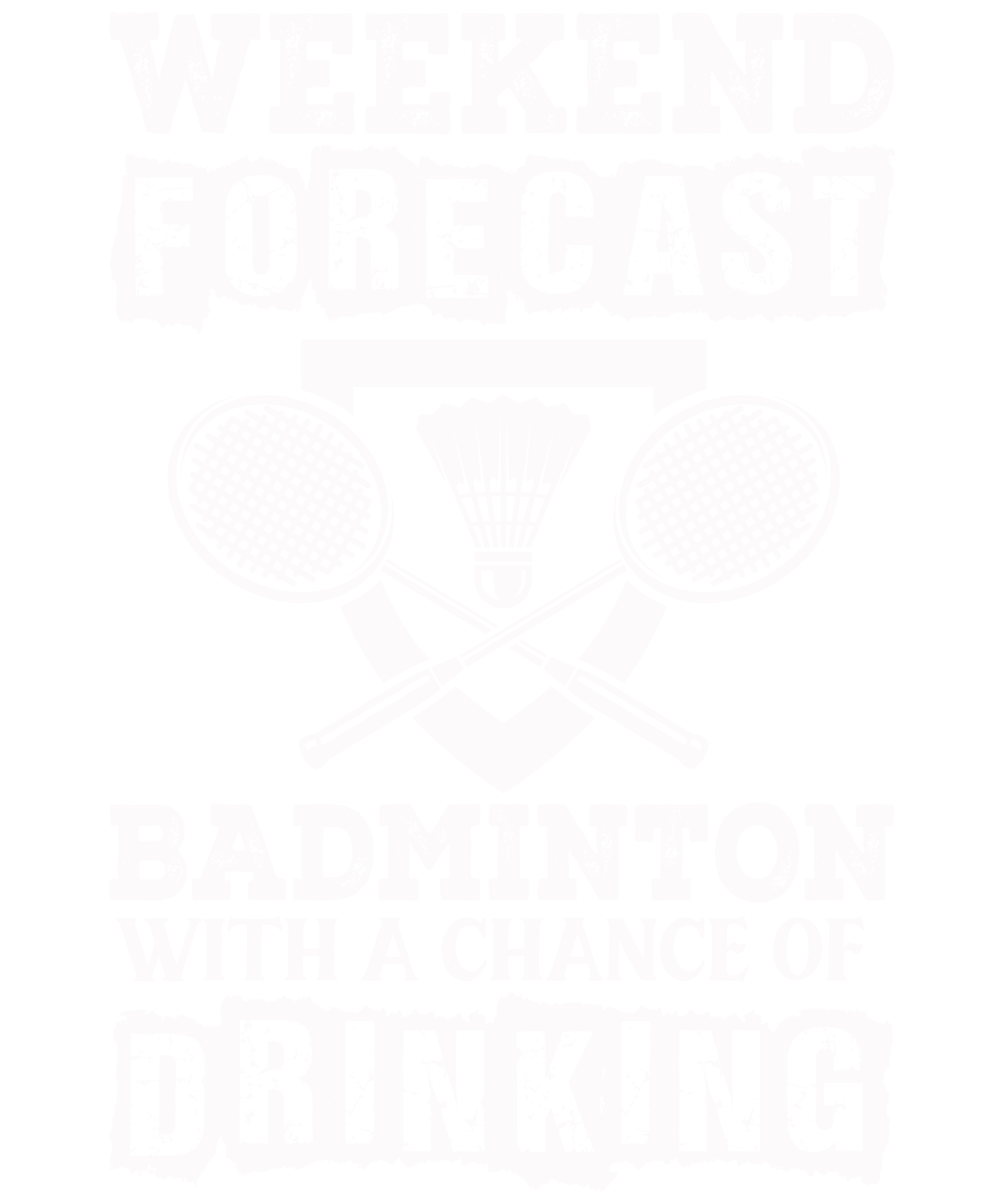 Weekend Forecast Badminton With A Chance Of Drinking