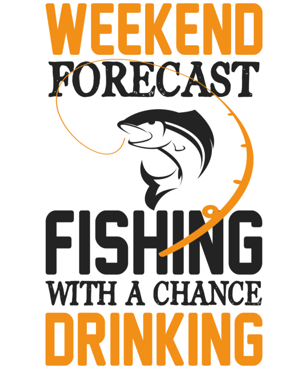 Weekend Forecast Fishing With A Change Drinking