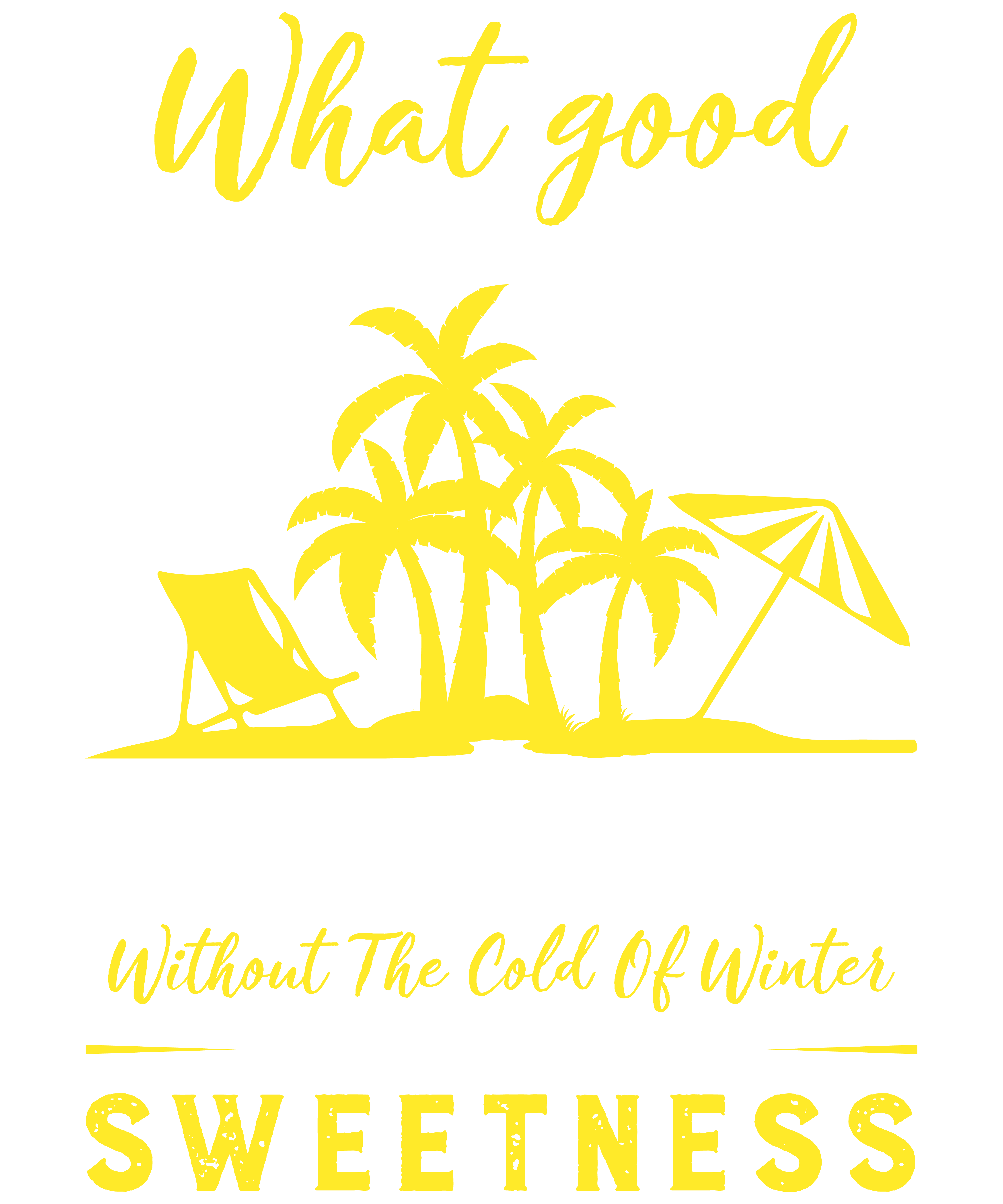 What Good Is The Warmth Of Summer, Without The Cold Of Winter To Give It Sweetness