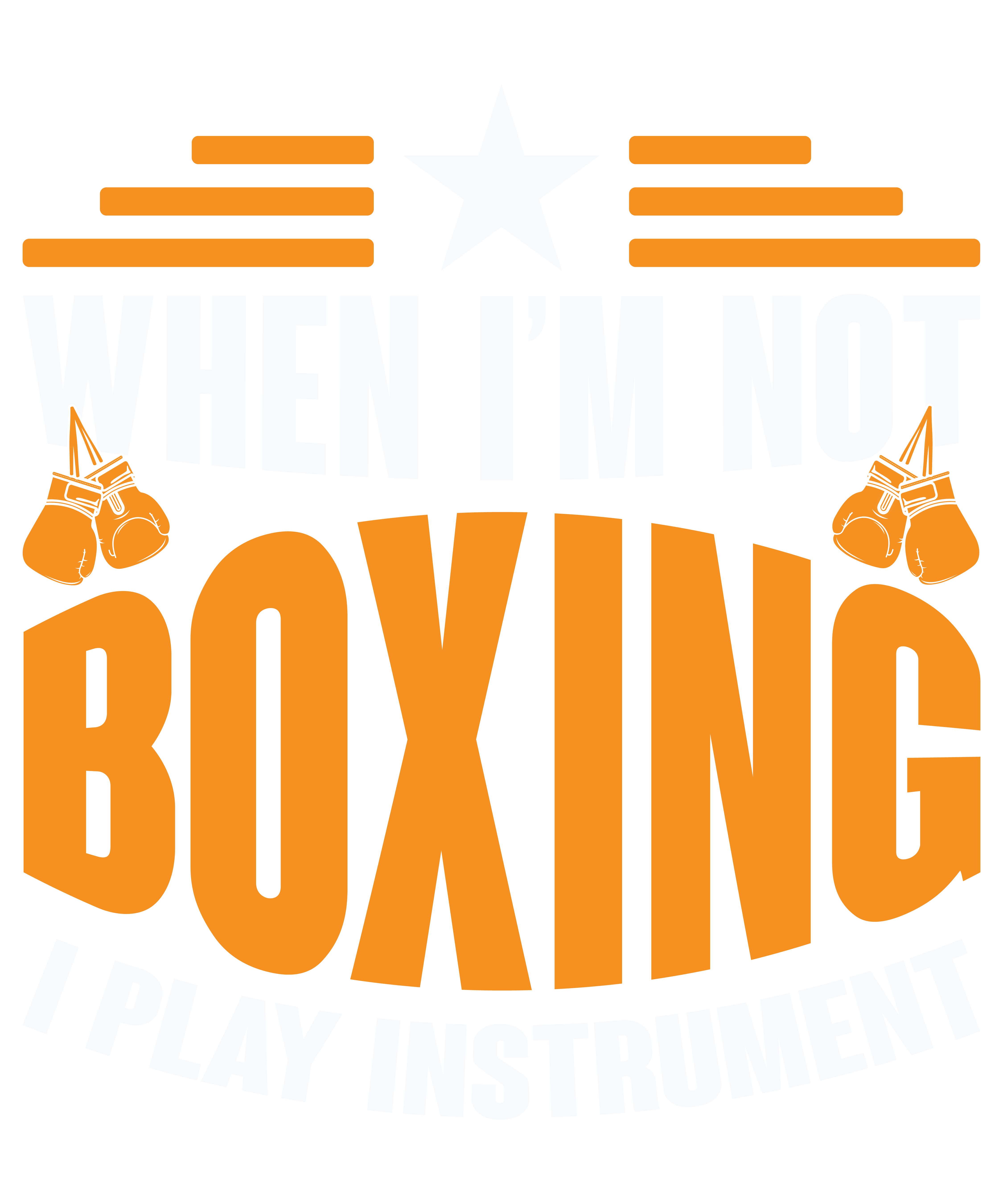 When I'm Not Boxing I Play Instrument