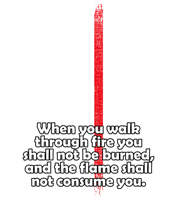 When You Walk Through Fire You Shall Not Be Burned