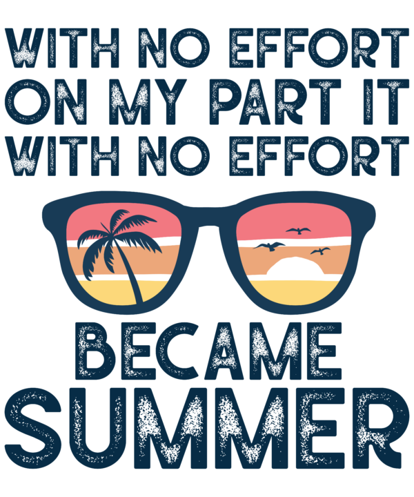 With No Effort On My Part It Became Summer