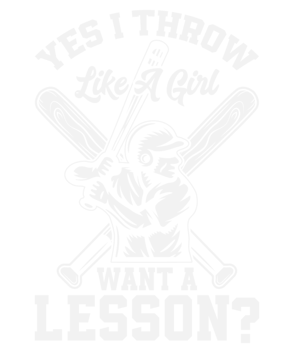 Yes I Throw Like A Girl Want A Lesson v2