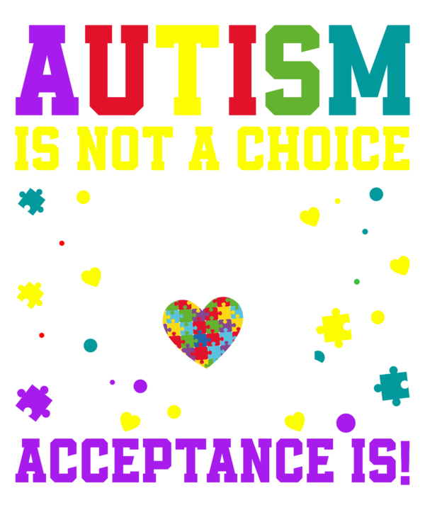 Autism Is Not A Choice Acceptance Is