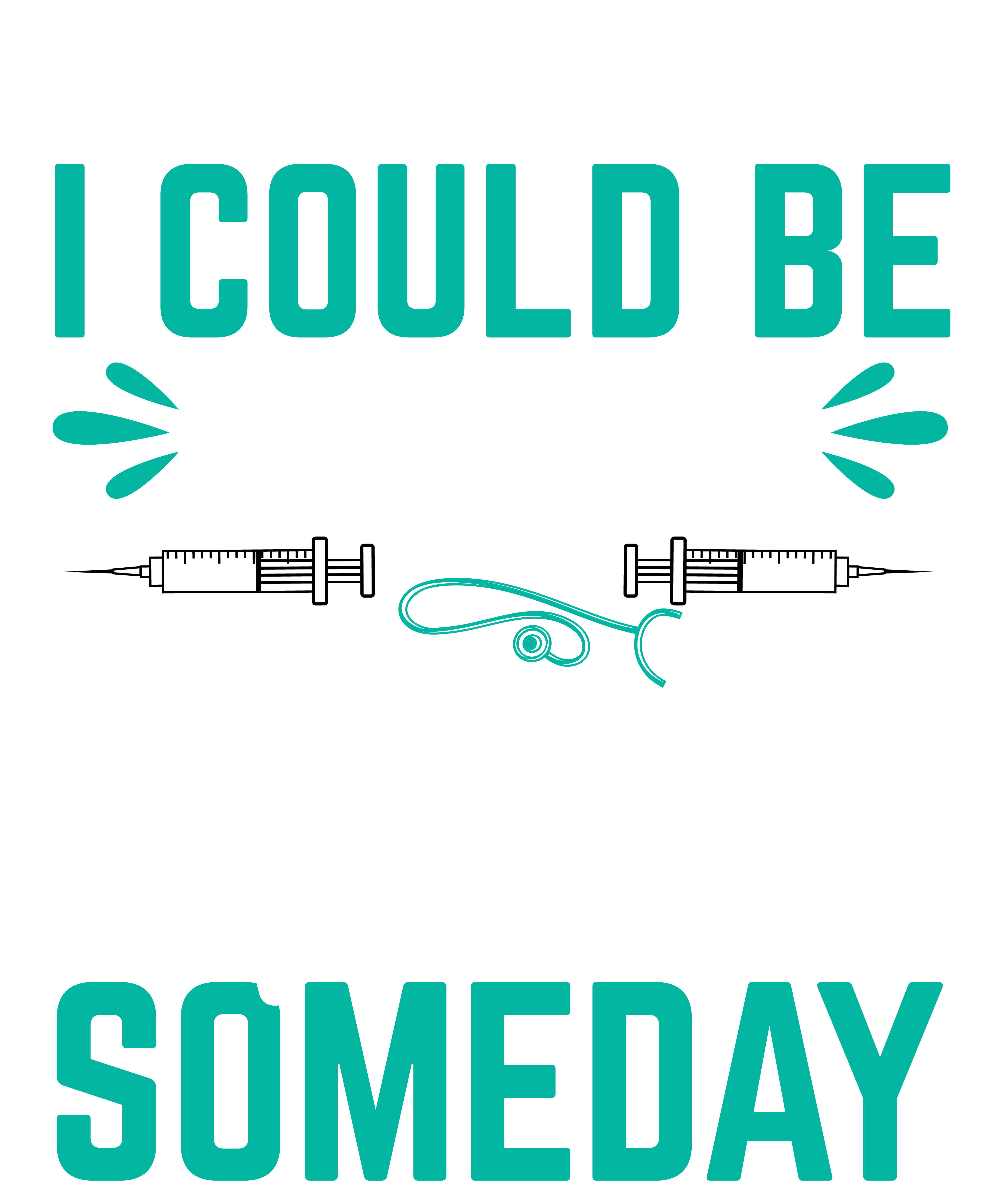 Be Nice To Me I Could Be Your Nurse Someday