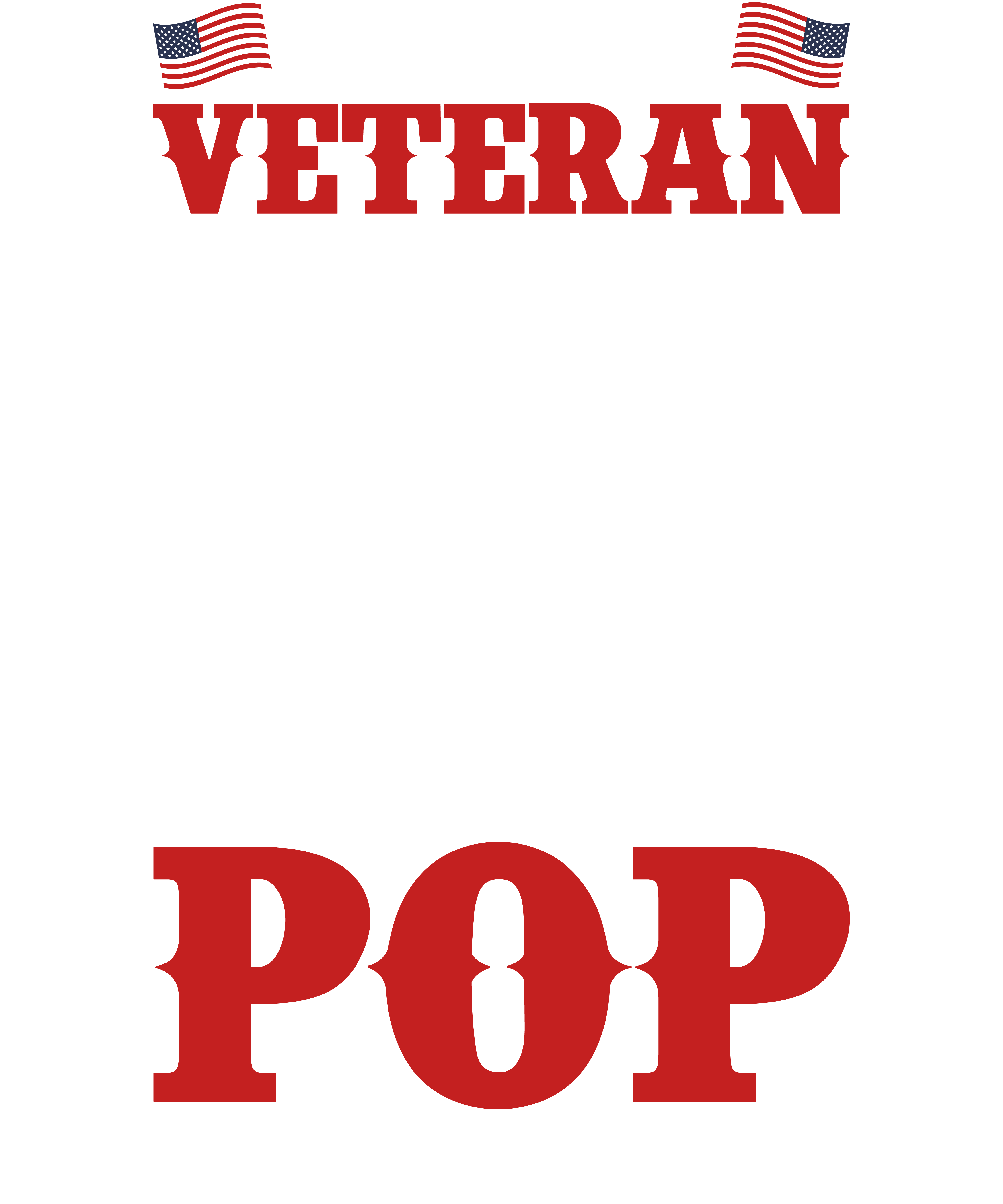 Being A Veteran Is An Honor Being A Pop Is Priceless