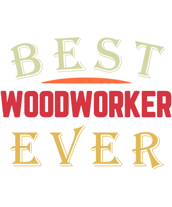Best Woodworker Ever