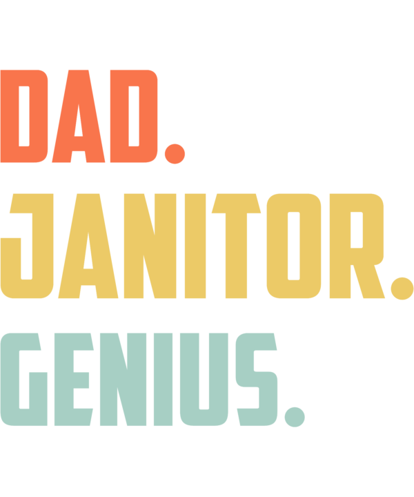 Dad Janitor Genius