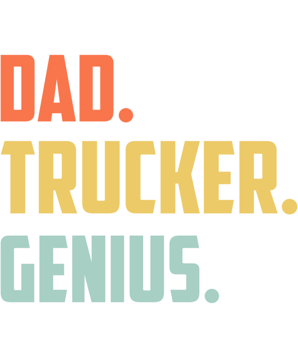 Dad Trucker Genius