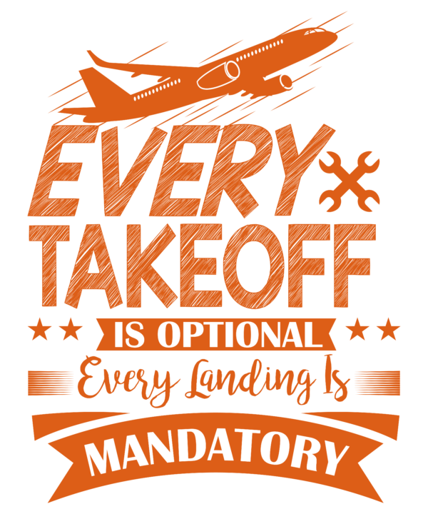 Every Takeoff Is Optional. Every Landing Is Mandatory