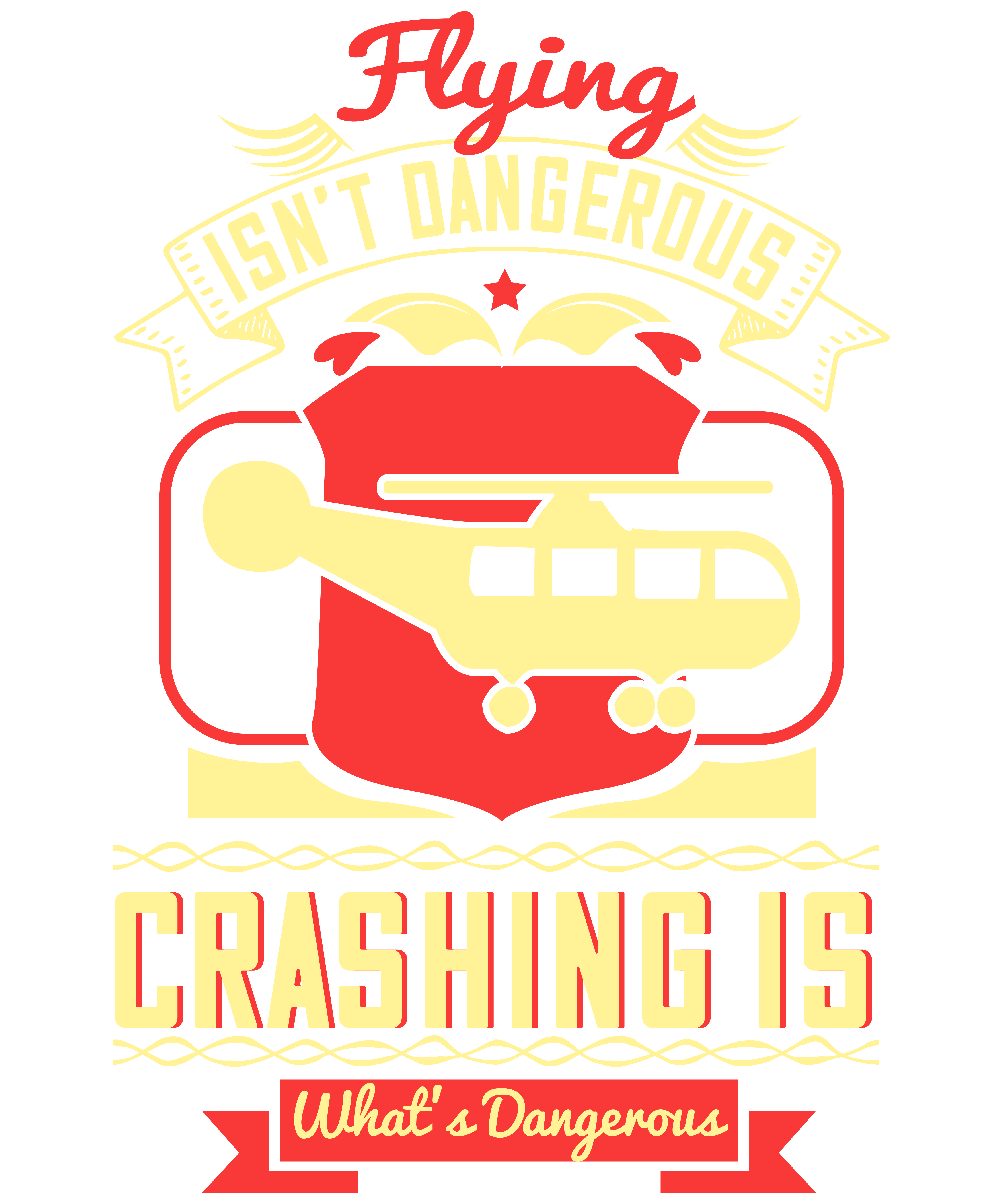 Flying Isnt Dangerous. Crashing Is What Is Dangerous