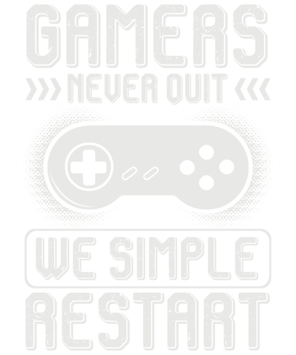 Gamer Never Quit We Simple Restart