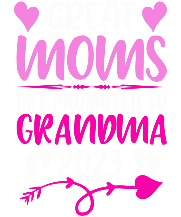 Great Moms Get Promoted To Grandma 2023