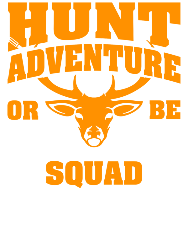 Hunt Adventure Or Be Squad Hunted