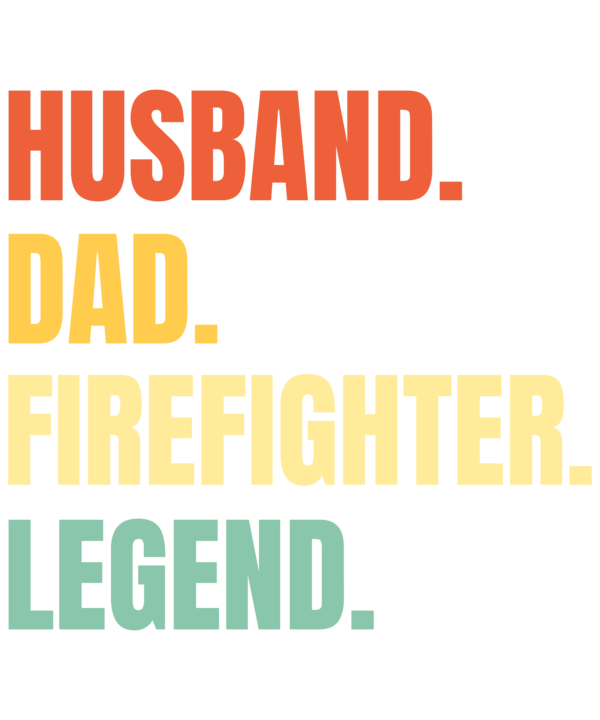 Husband Dad Firefighter Legend