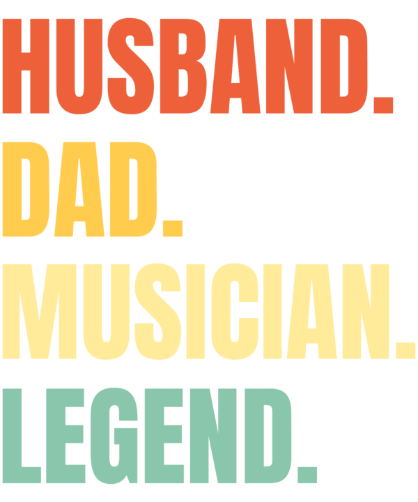 Husband Dad Musician Legend