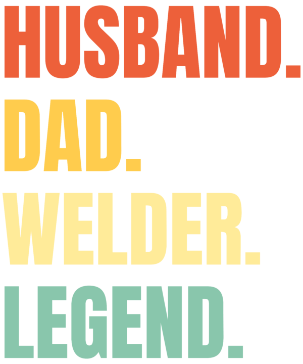 Husband Dad Welder Legend
