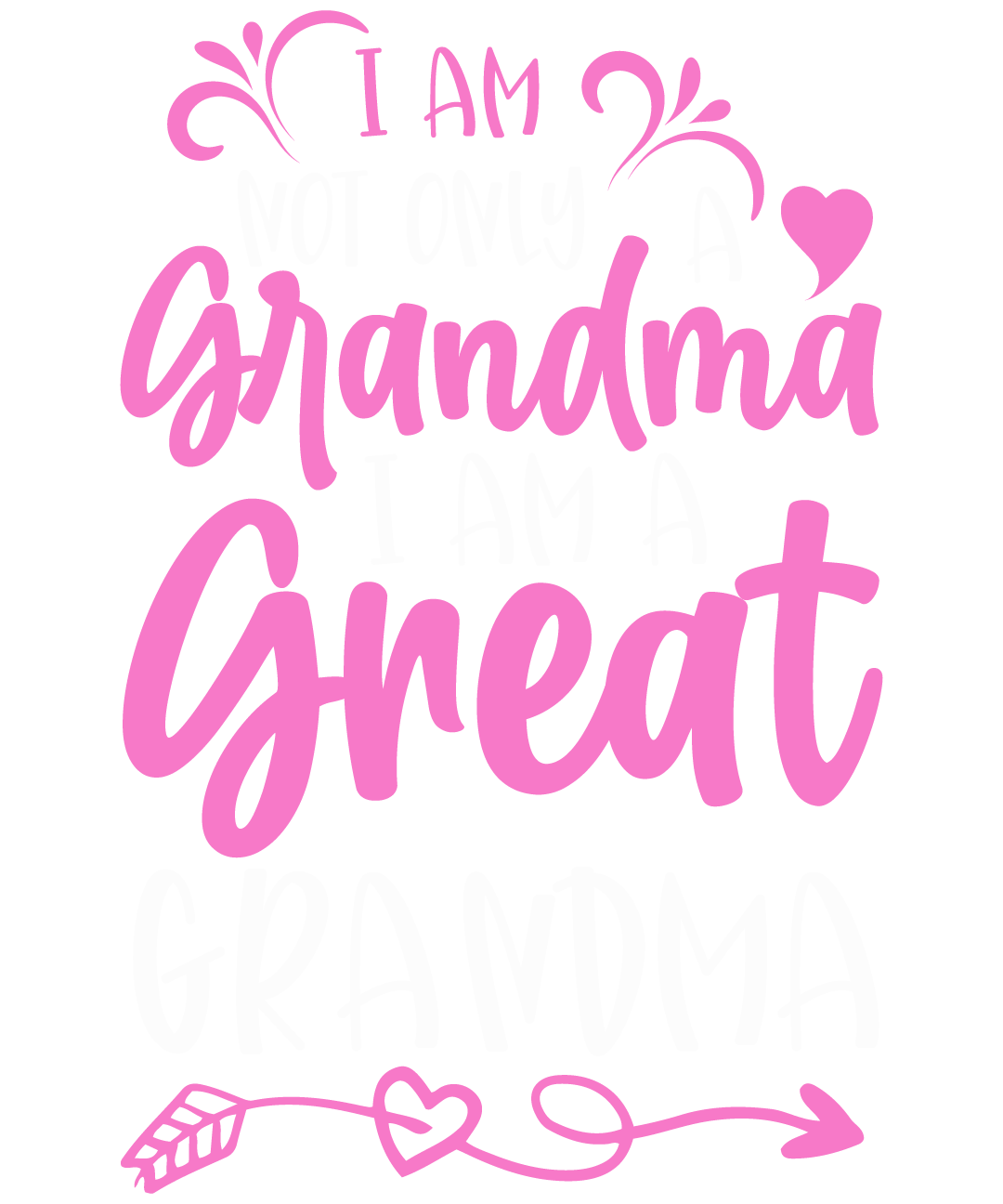 I Am Not Only A Grandma I Am A Great Grandma