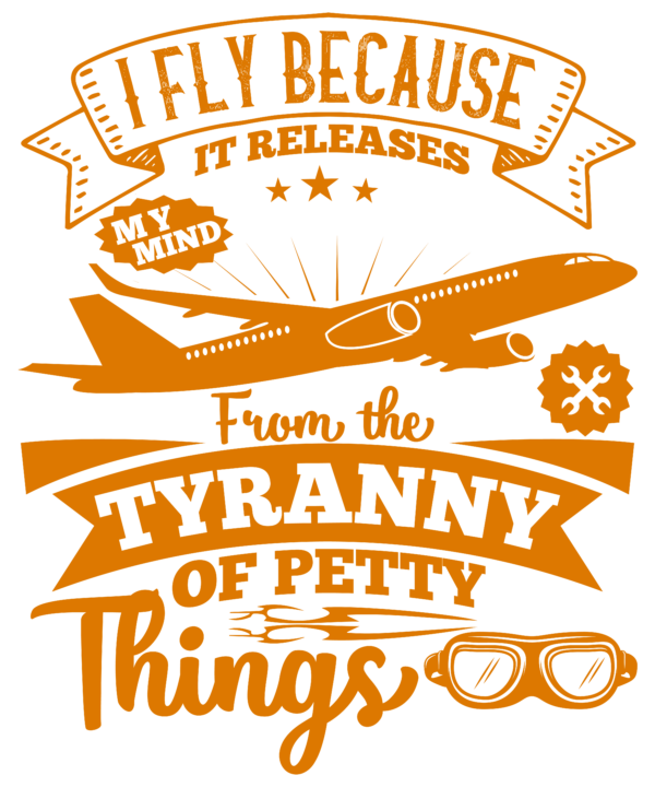 I Fly Because It Releases My Mind From The Tyranny Of Petty Things