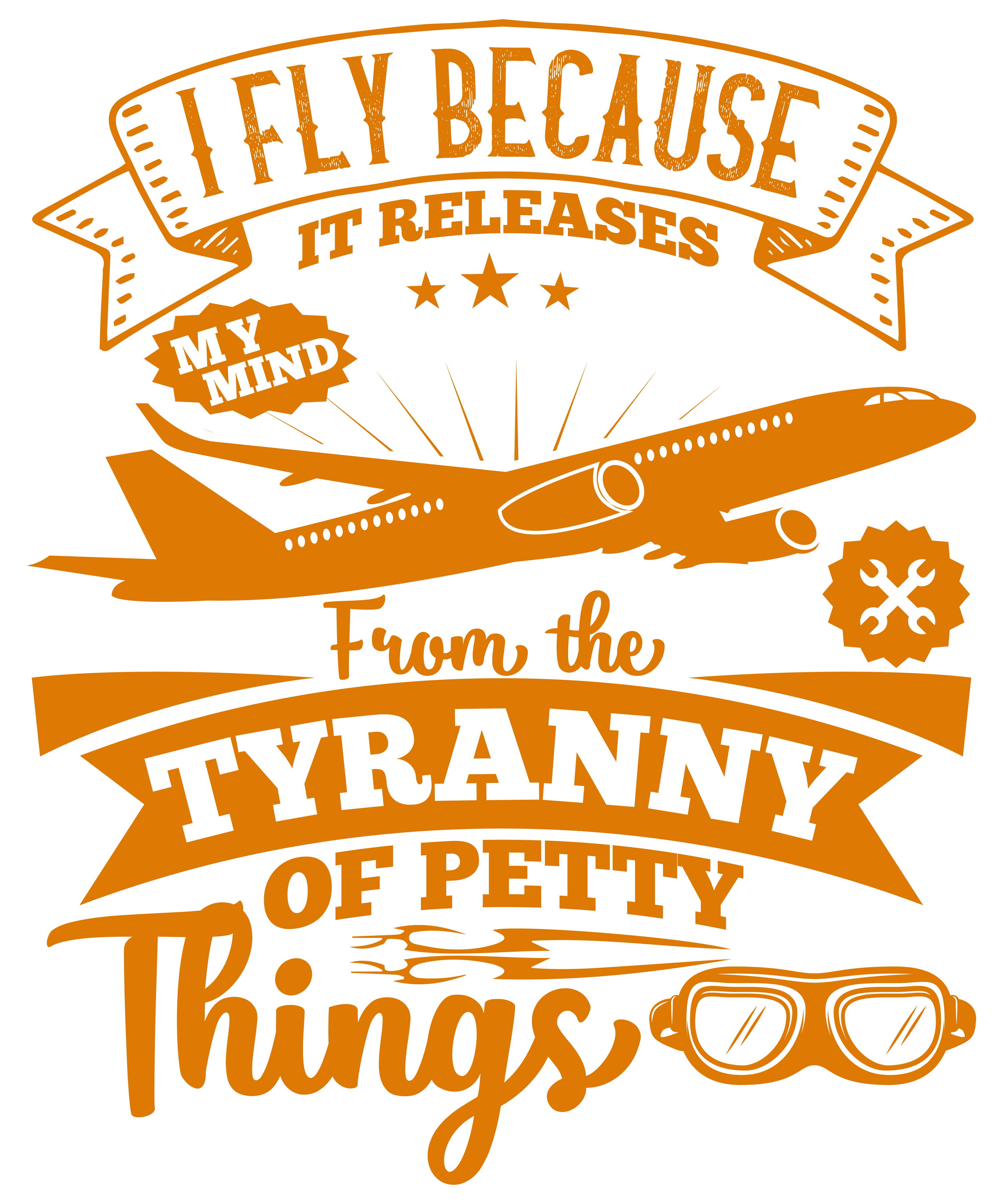 I Fly Because It Releases My Mind From The Tyranny Of Petty Things