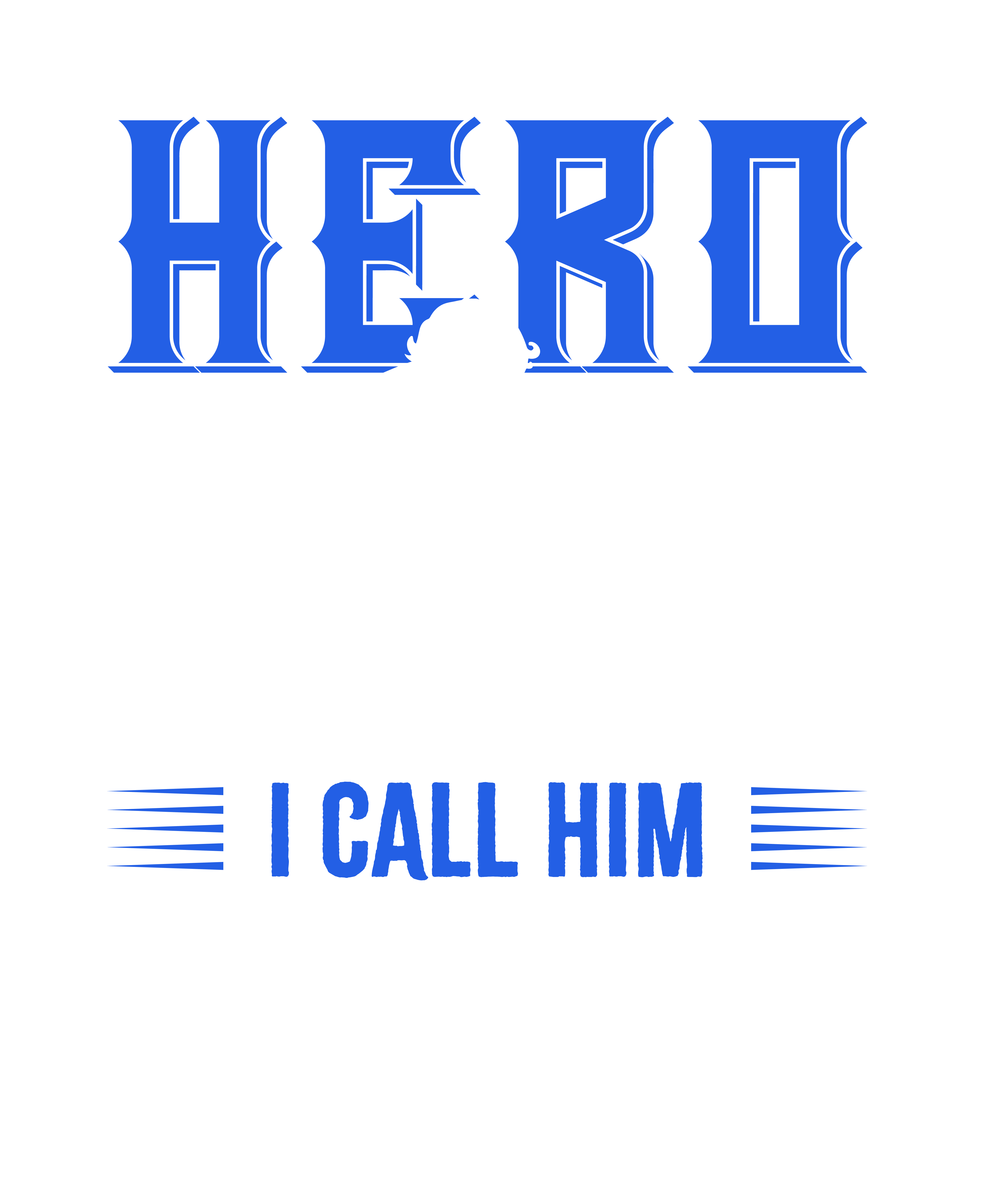 I Have A Hero I Call Him Dad
