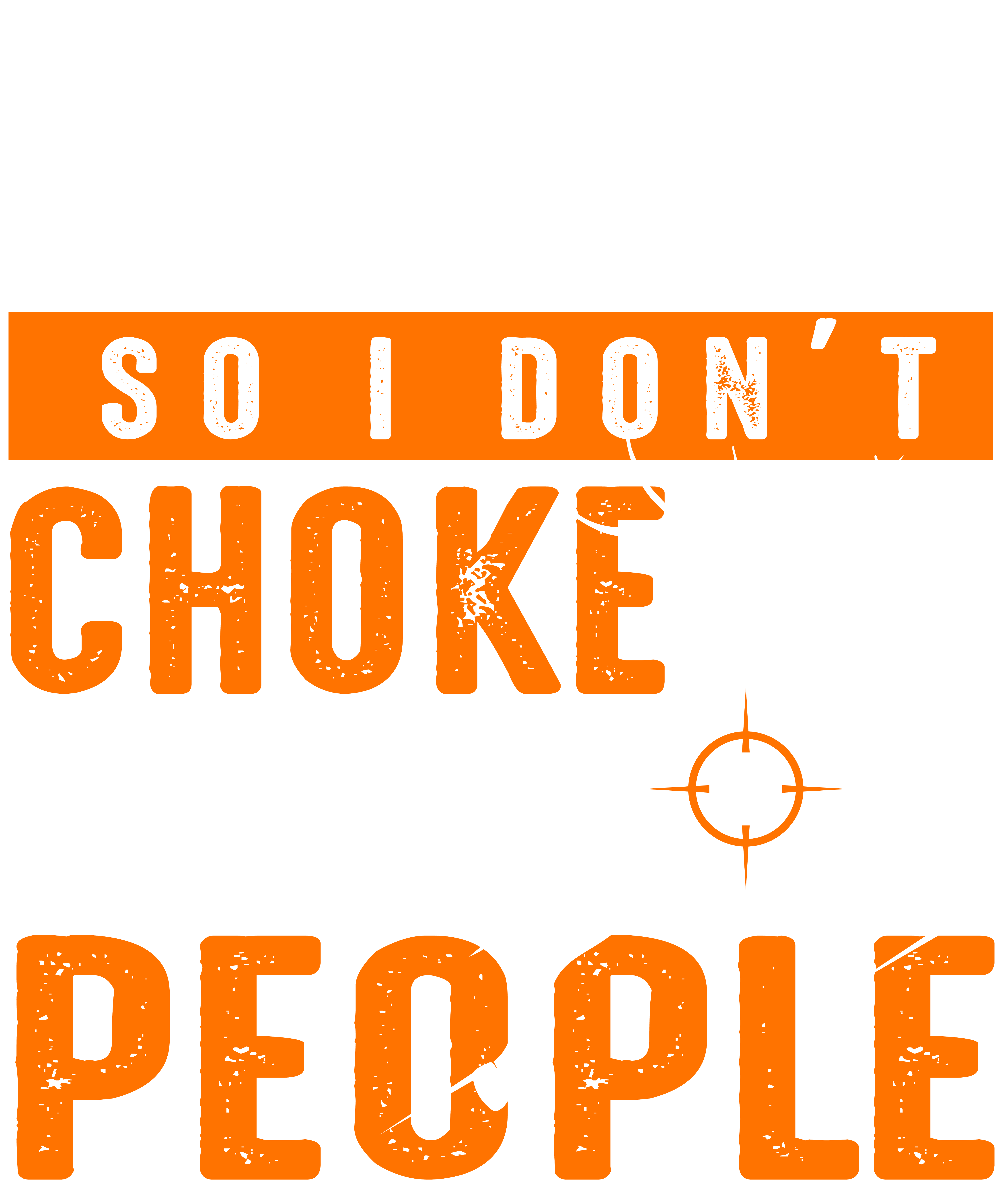 I Hunt So I Don't Choke People