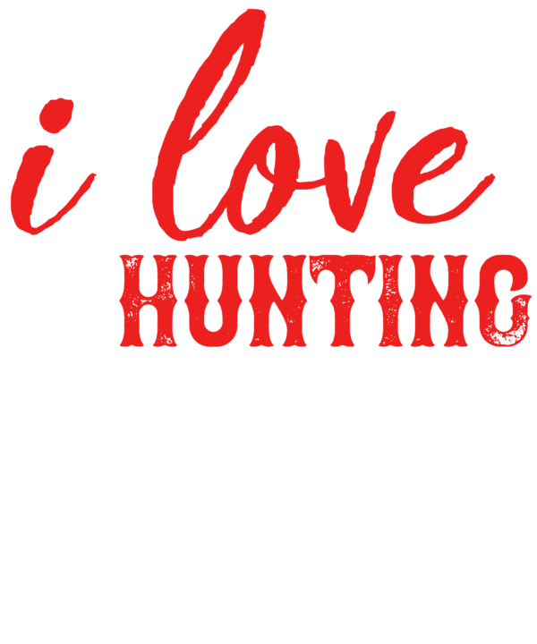 I Love To Hunting