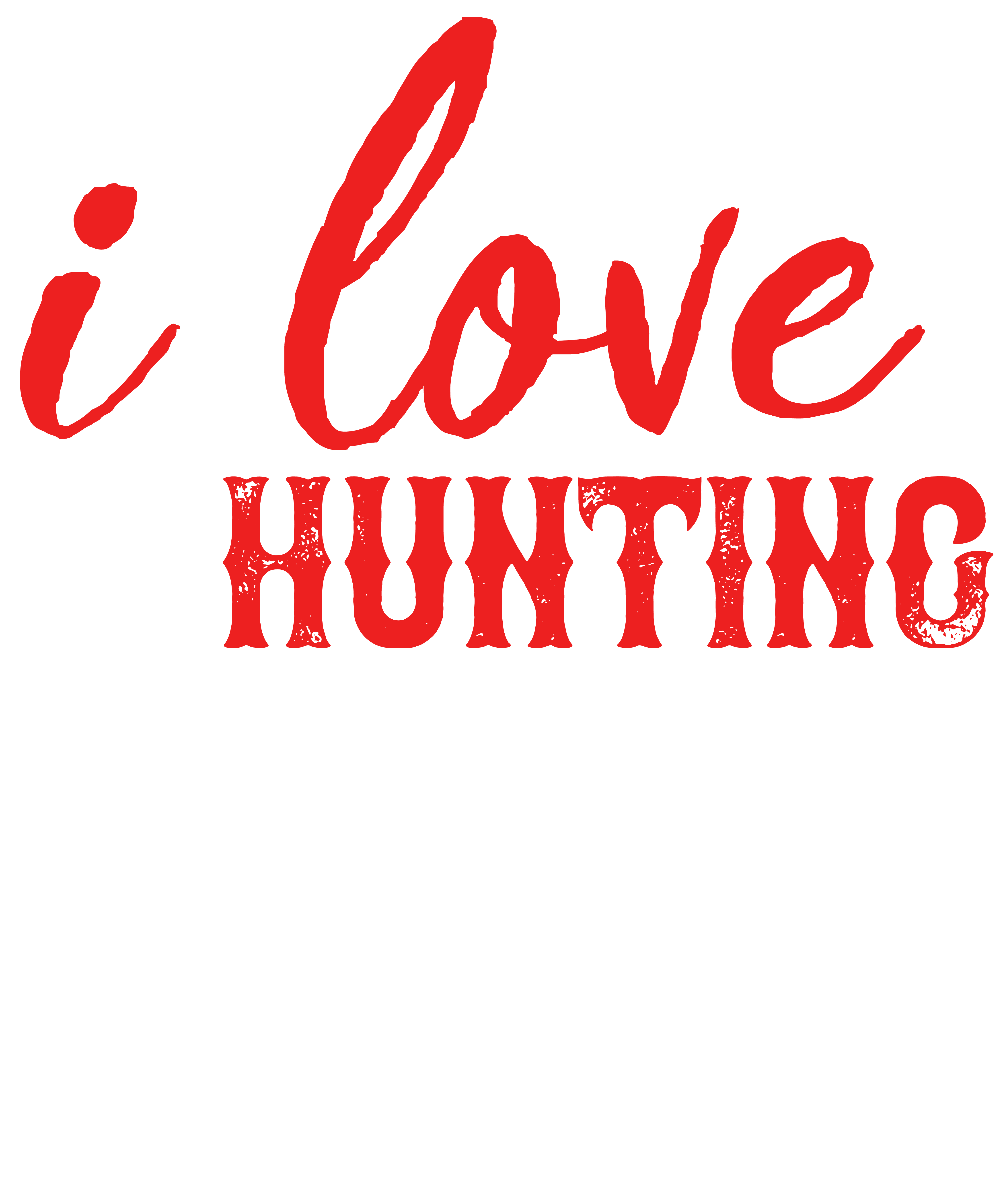 I Love To Hunting