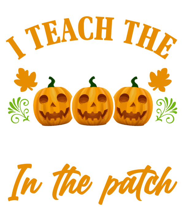 I Teach The Cutest Pumpkins In The Patch