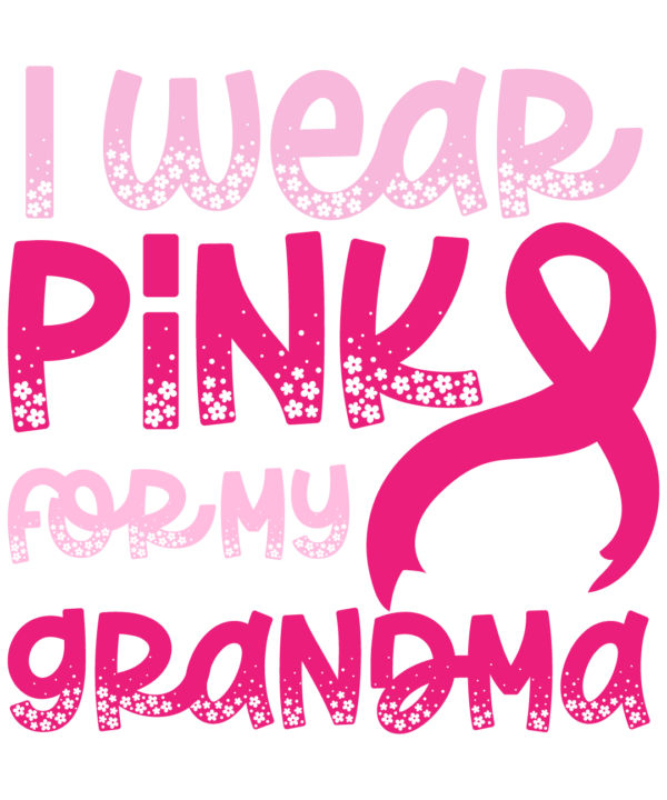 I Wear Pink For Grandma