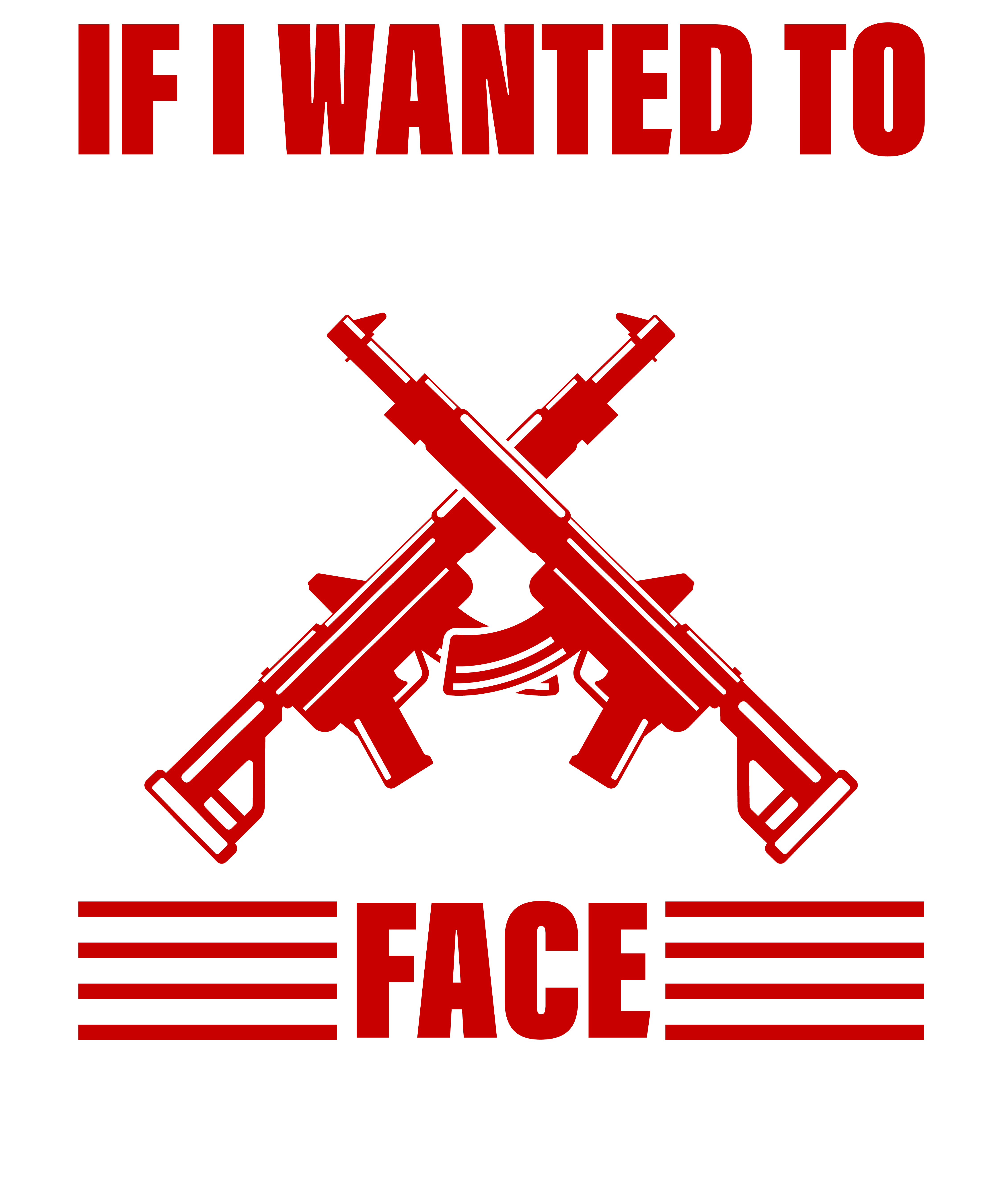 If I Wanted To Shoot Someone's Face