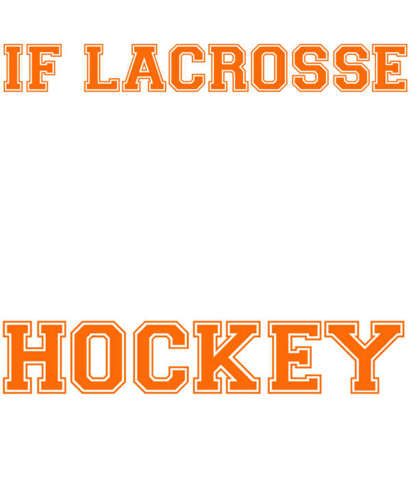 If Lacrosse Were Easy