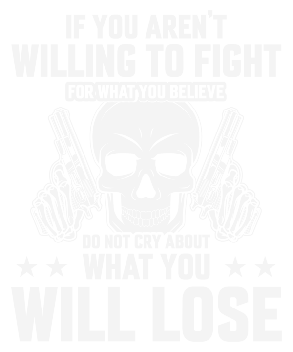 If You Arent Willing To Fight
