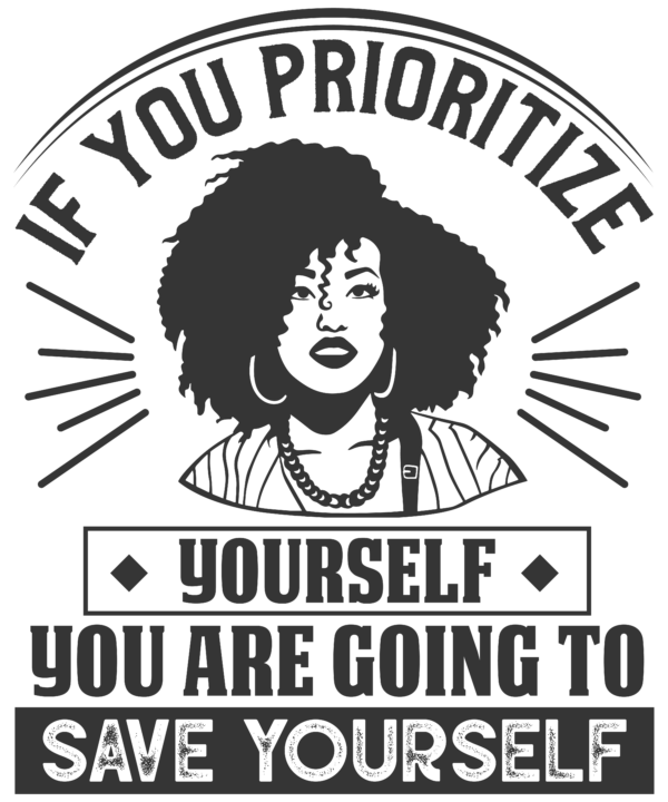 If You Prioritize Yourself, You Are Going To Save Yourself v2