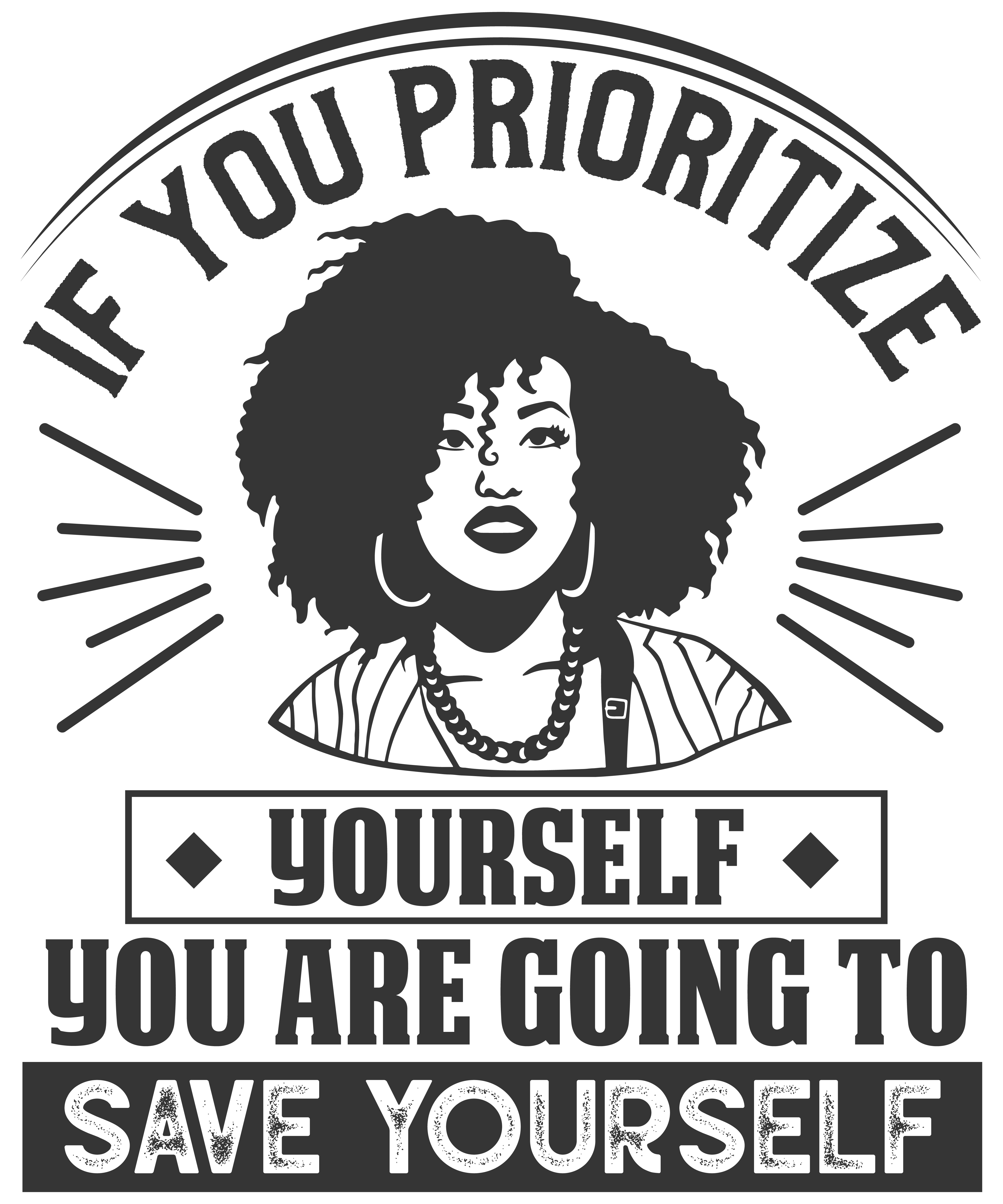 If You Prioritize Yourself, You Are Going To Save Yourself v2