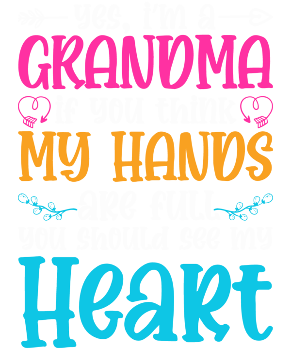 I'm A Grandma You Should See My Heart