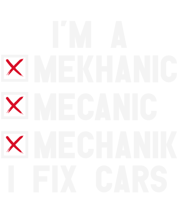 I'm A Mechanic I Fix Cars Funny
