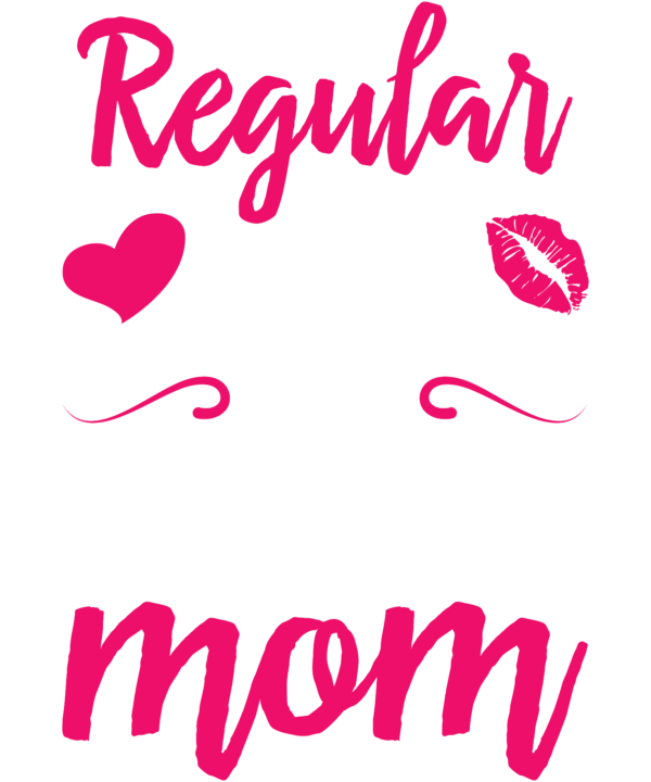 I'm A Not Regular Mom I'm A Teacher Mom