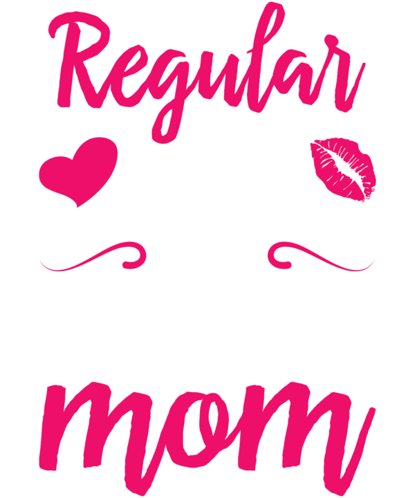 I'm A Not Regular Mom I'm A Trucker Mom