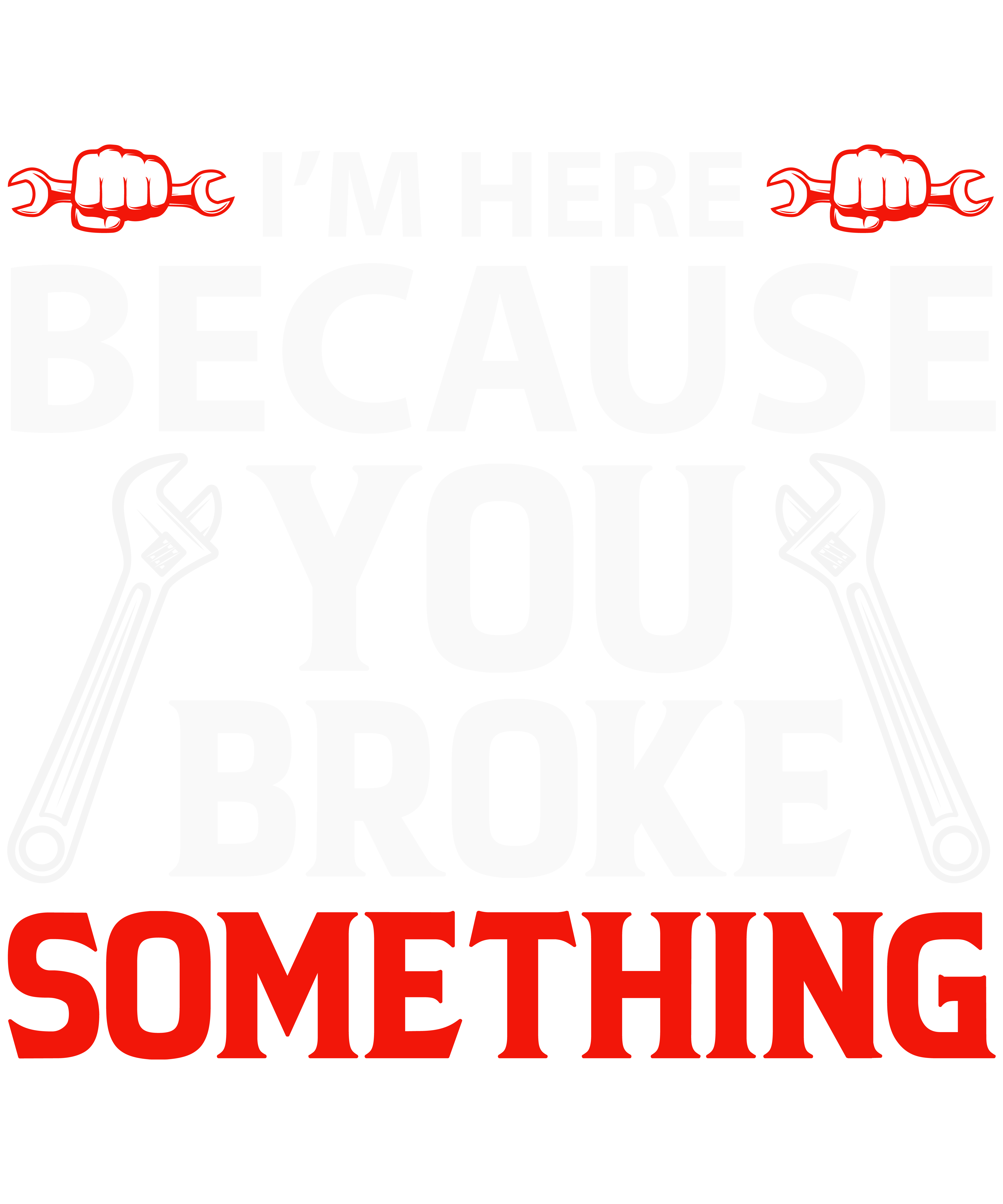 I'm Here Because You Broke Something Mechanic v2