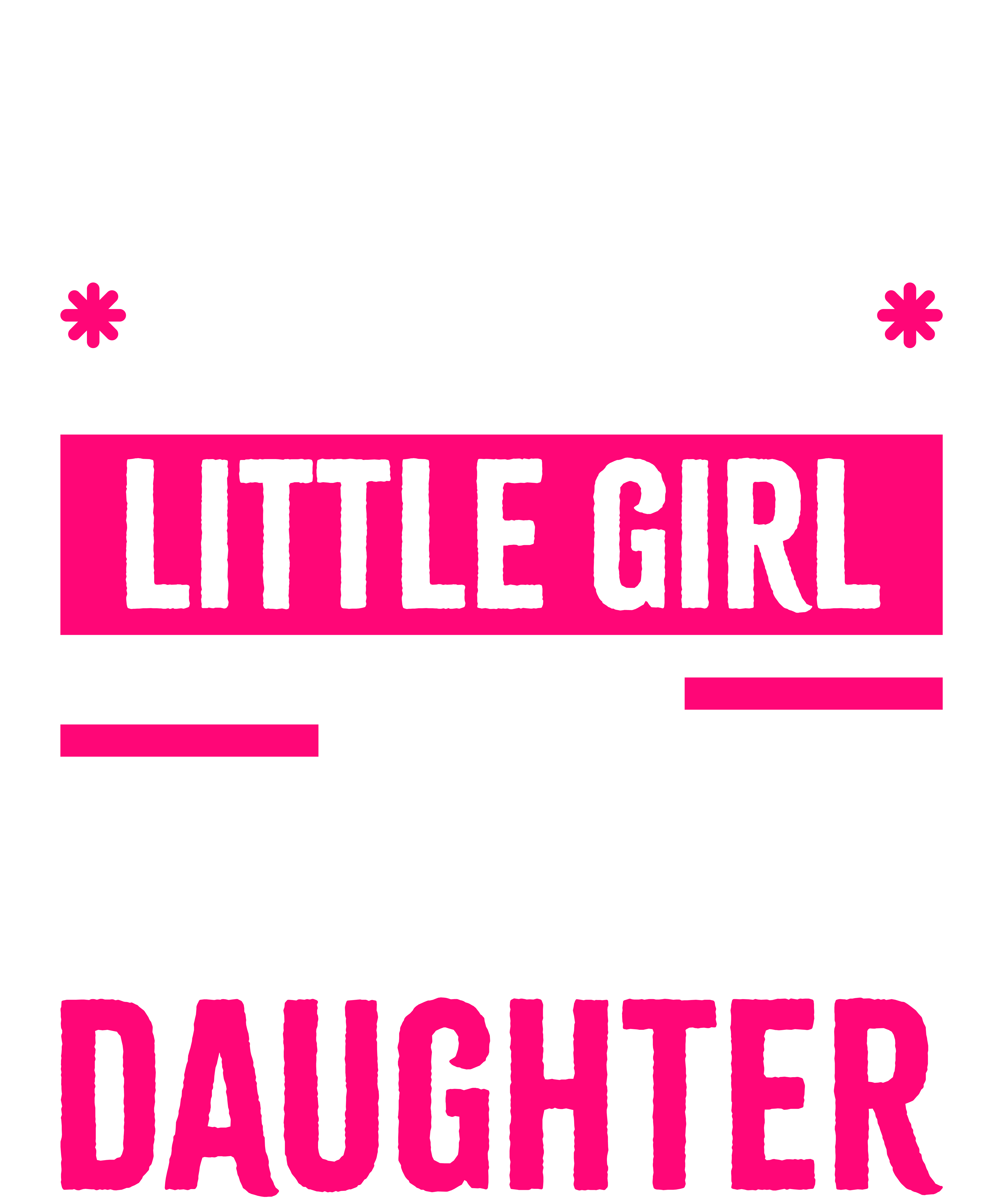 I'm Not Just Daddy's Little Girl I'm A Fisherman's Daughter