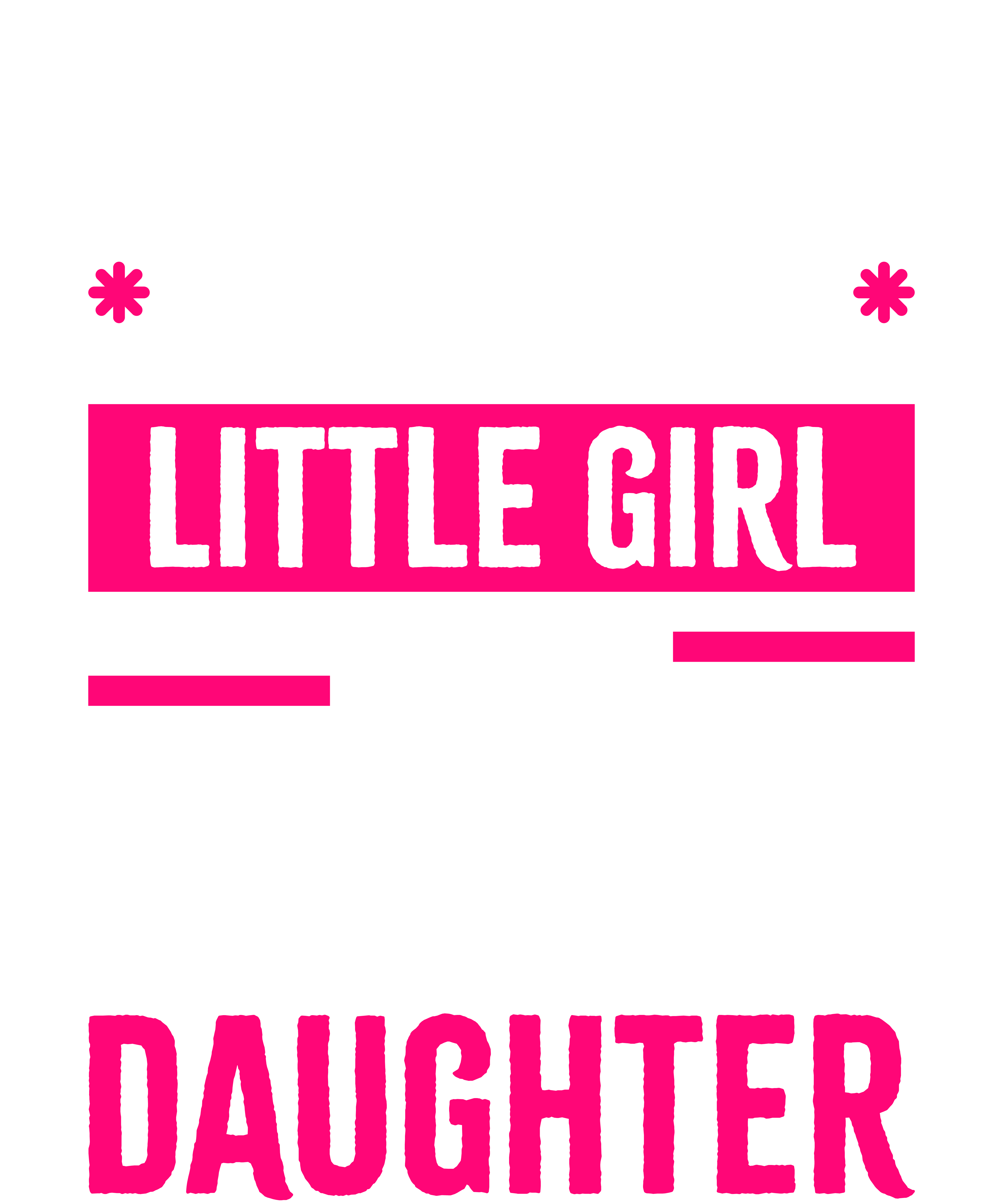I'm Not Just Daddy's Little Girl I'm A Welder's Daughter