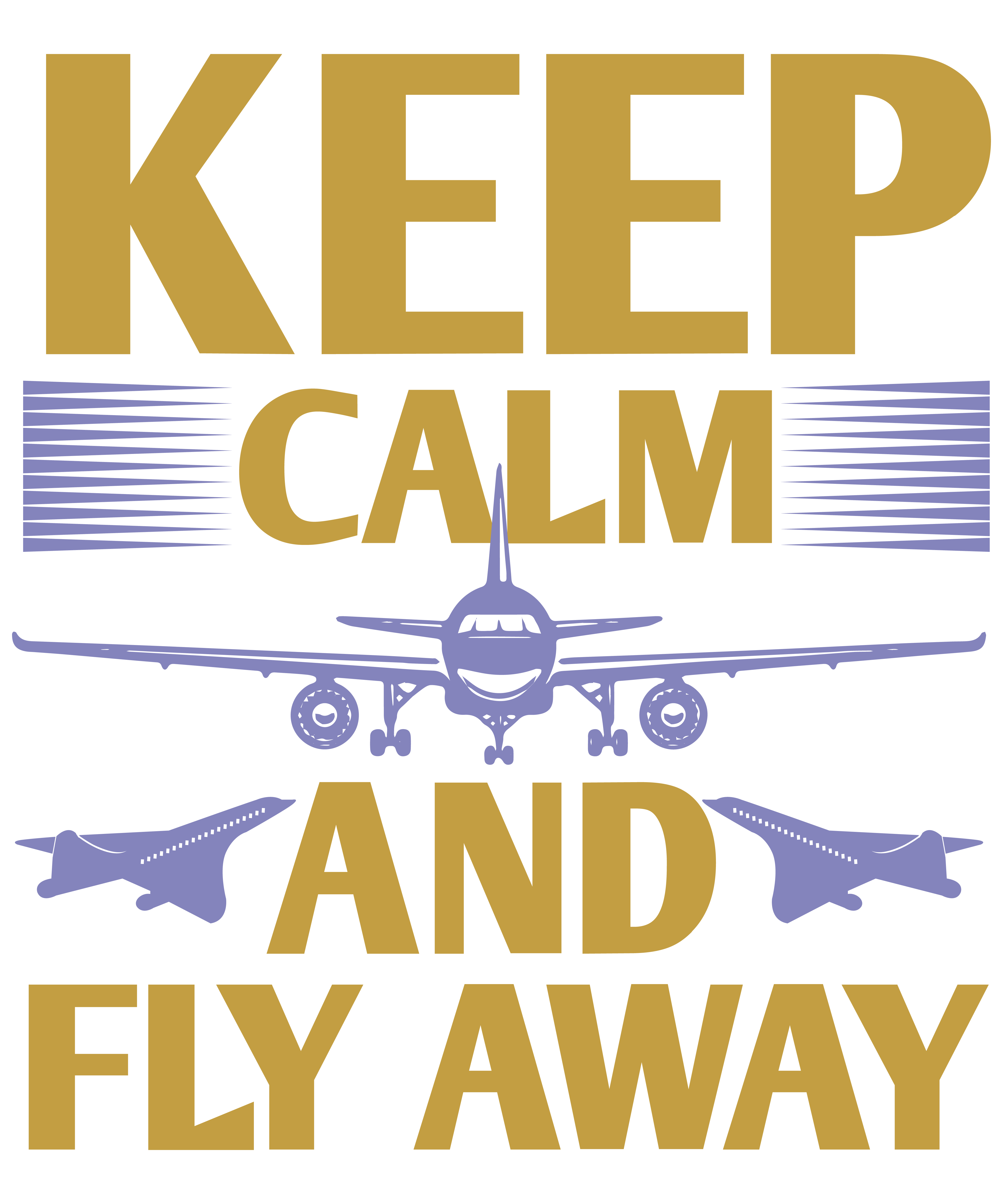 Keep Calm And Fly Away