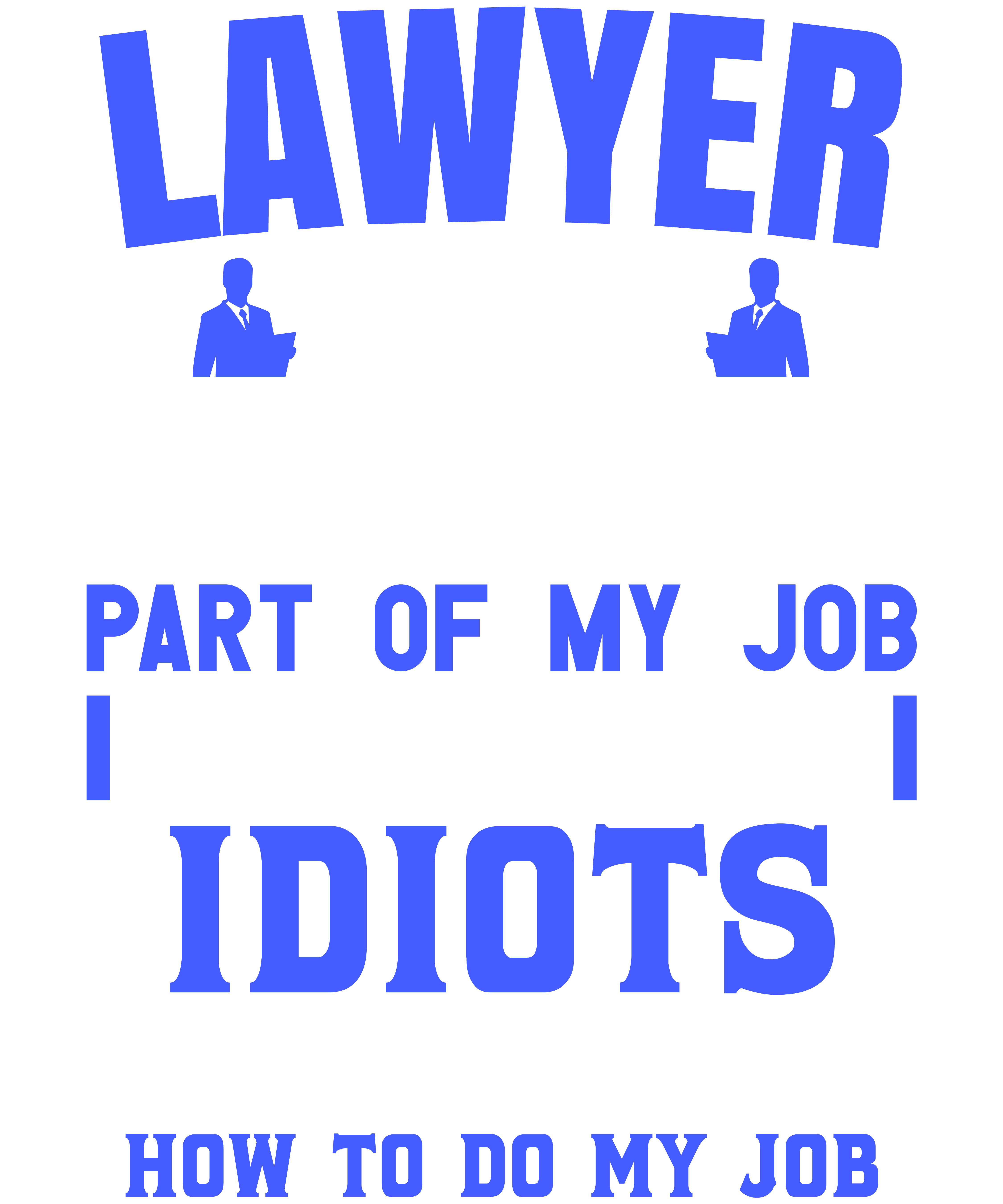 Lawyer The Hardest Part Of My Job Is Being Nice To Idiots